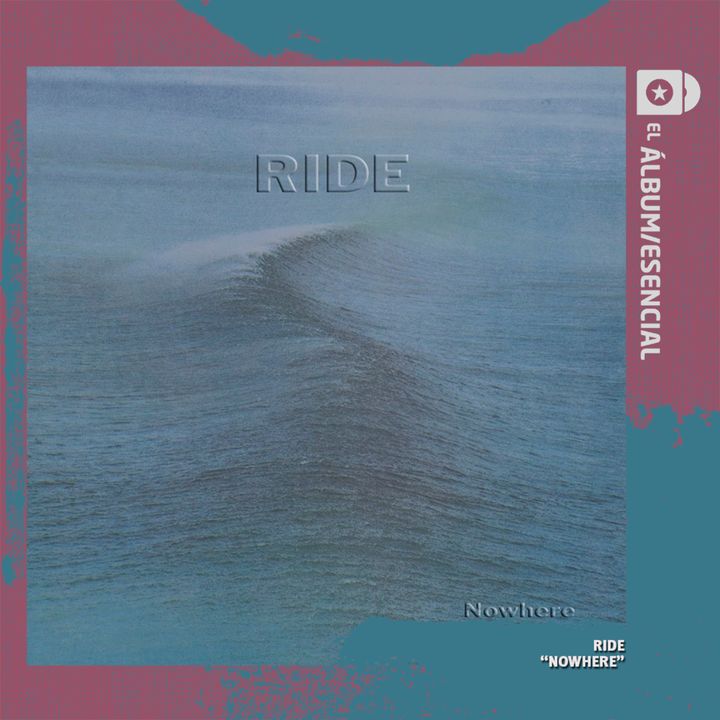 EP. 058: "Nowhere" de Ride