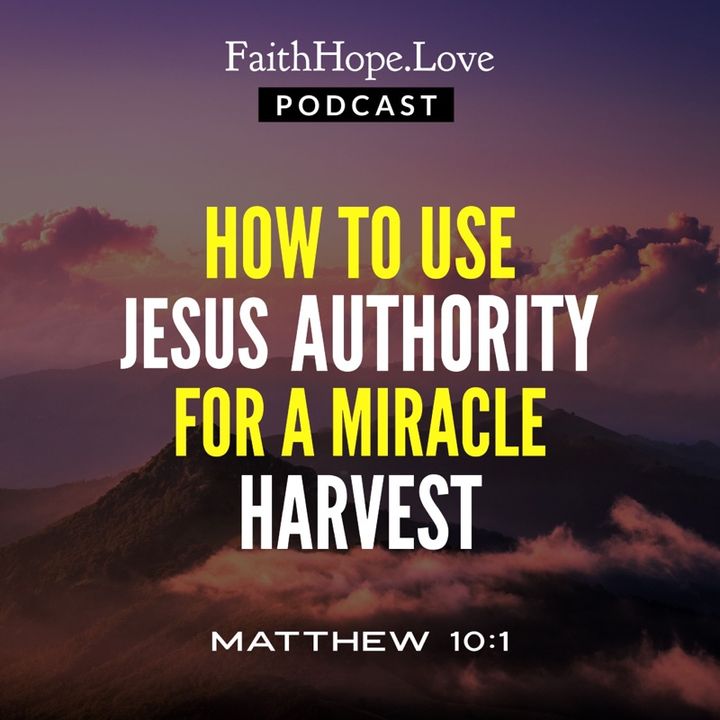 How to Use Jesus Authority for a Miracle Harvest