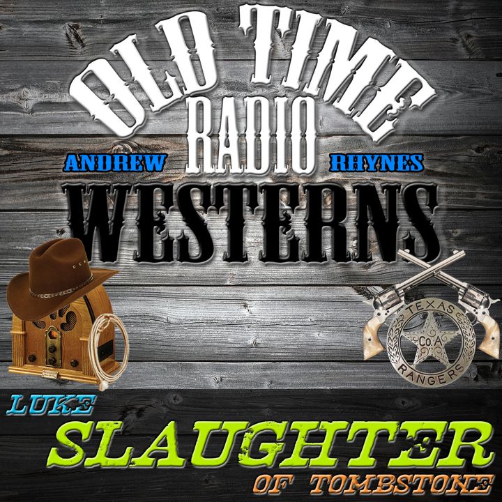 Luke Slaughter of Tombstone | OTRWesterns.com