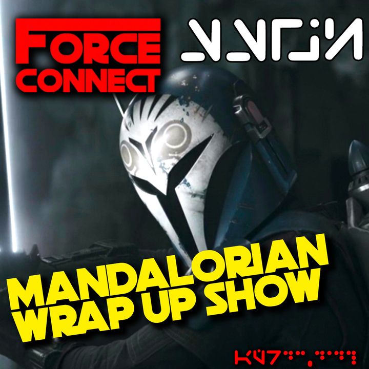 Force Connect: Mandalorian Season Wrap Up