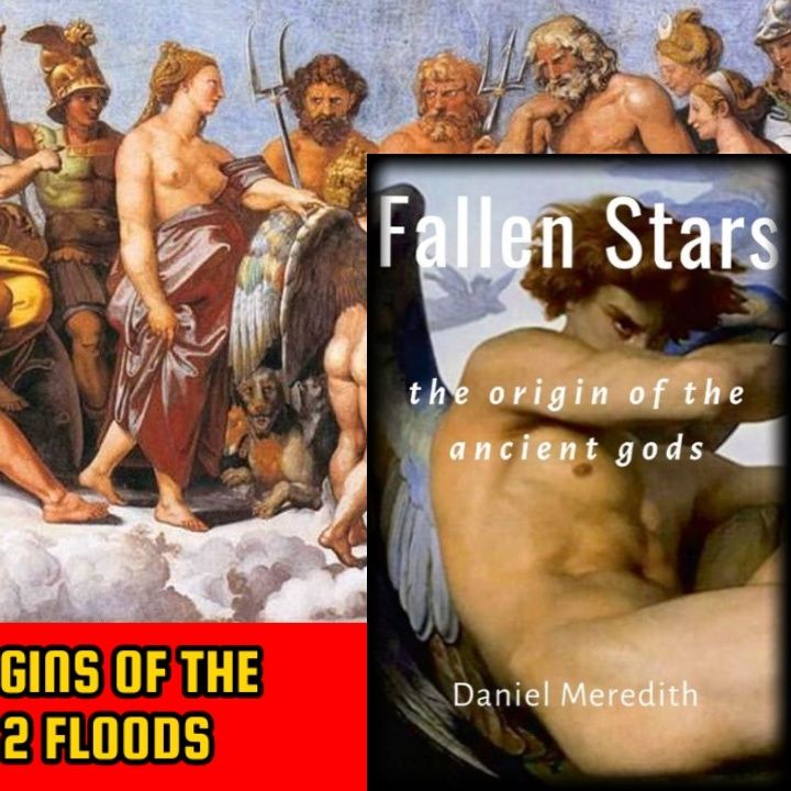 Fallen Stars: The Origins of the Ancient Gods - The 2 Floods | Daniel Meredith