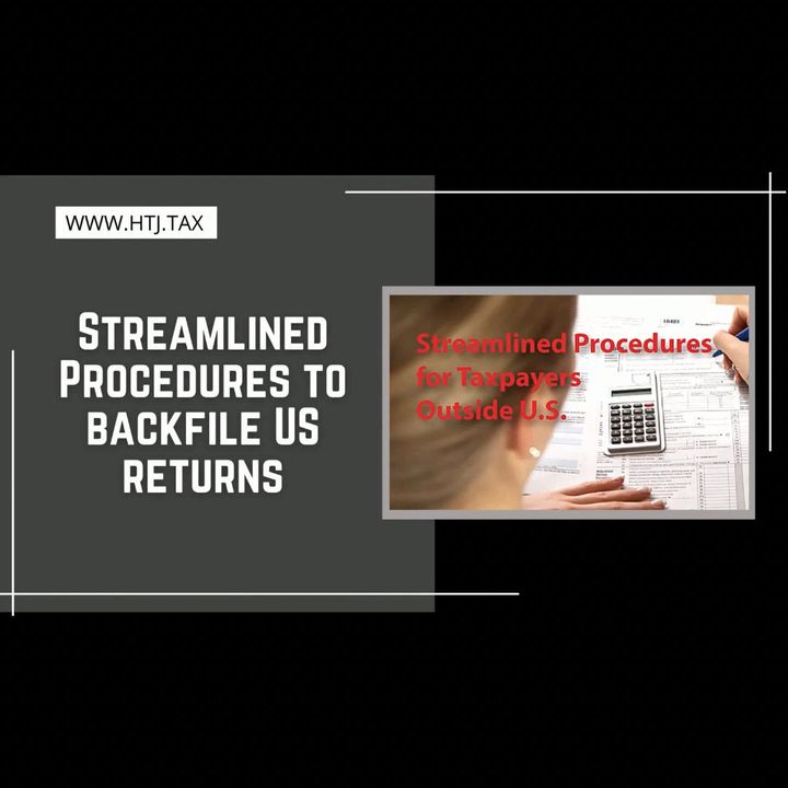 [ HTJ Podcast ] Streamlined Procedures to backfile US returns