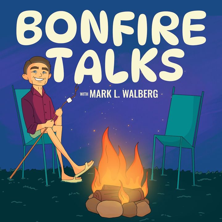 Bonfire Talks with Mark L. Walberg