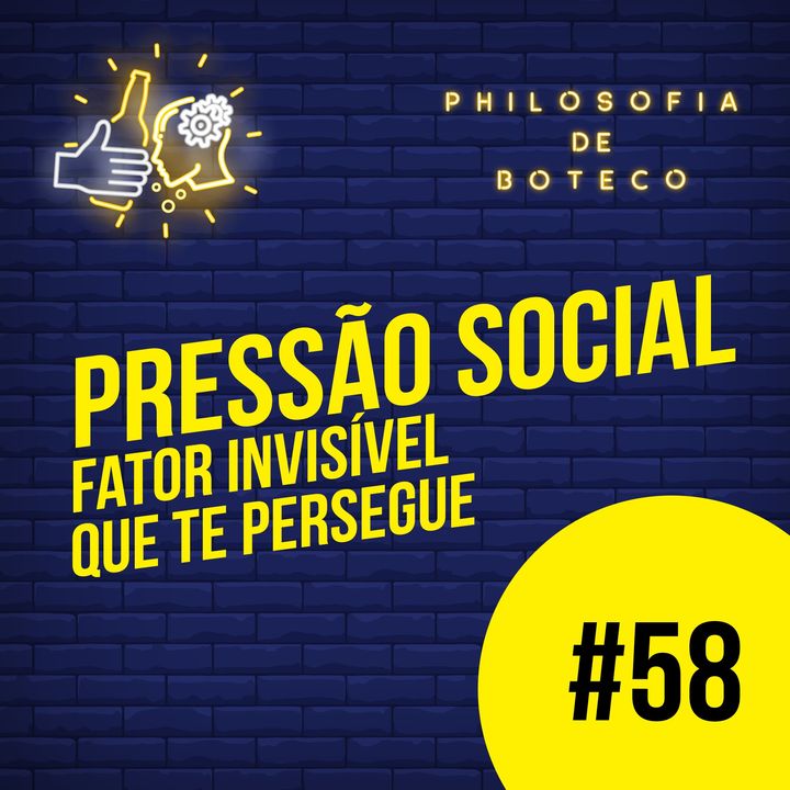 #58 - Pressão Social (Fator Invisível Que Te Persegue)