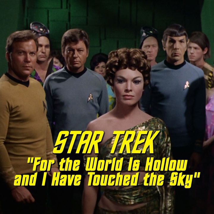 Season 6, Episode 5 “For the World Is Hollow and I Have Touched the Sky" (TOS) with Greg Cox