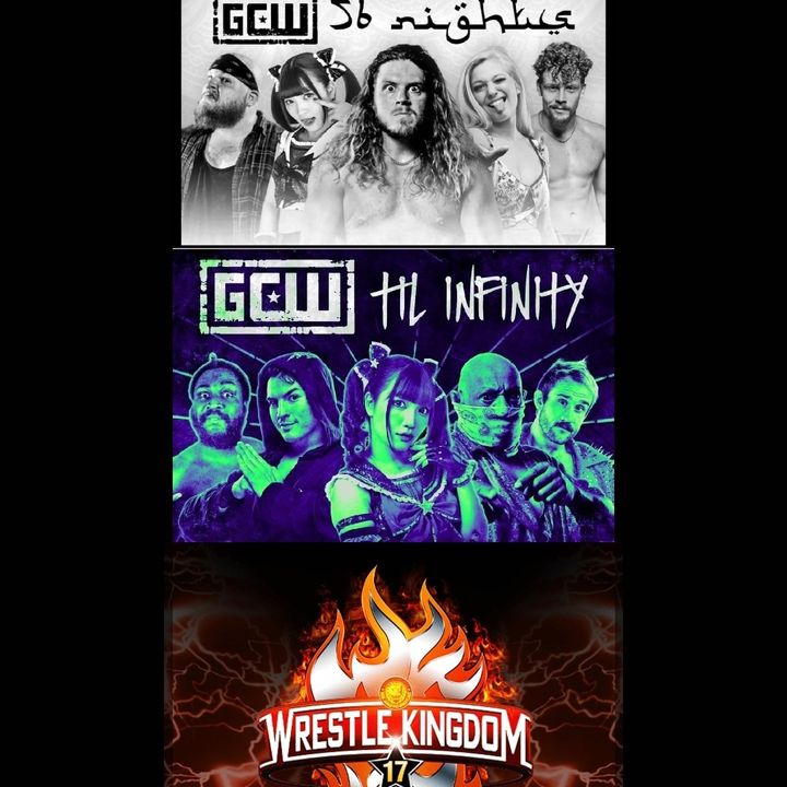 Episode #136: Happy New Year 2023! Wrestle Kingdom 17 Preview, GCW Till Infinity, 56 Nights Review