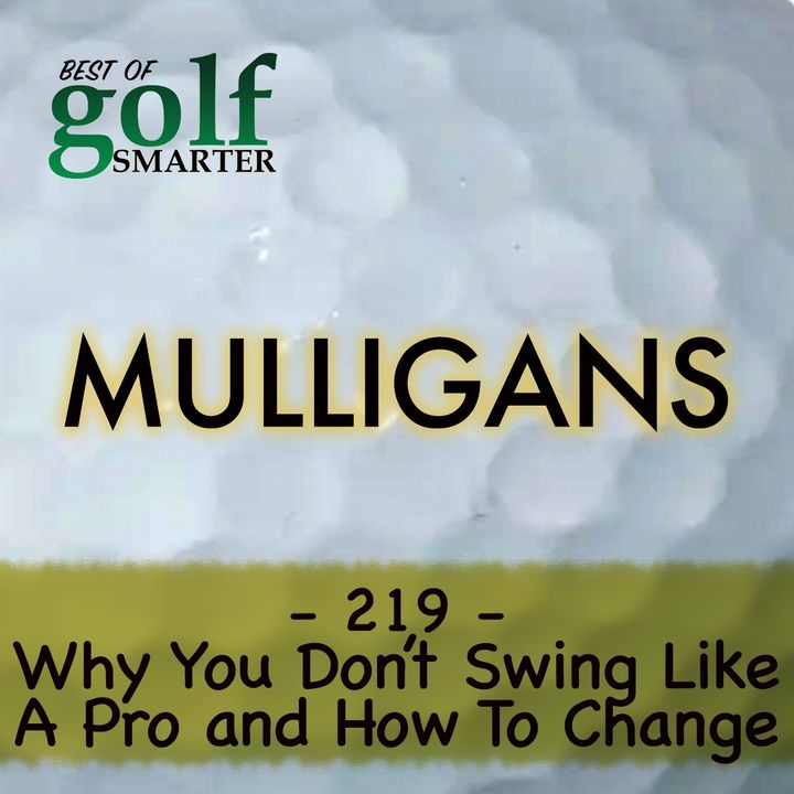 Why You Don't Swing Like a Pro - and How to Change It   | #219