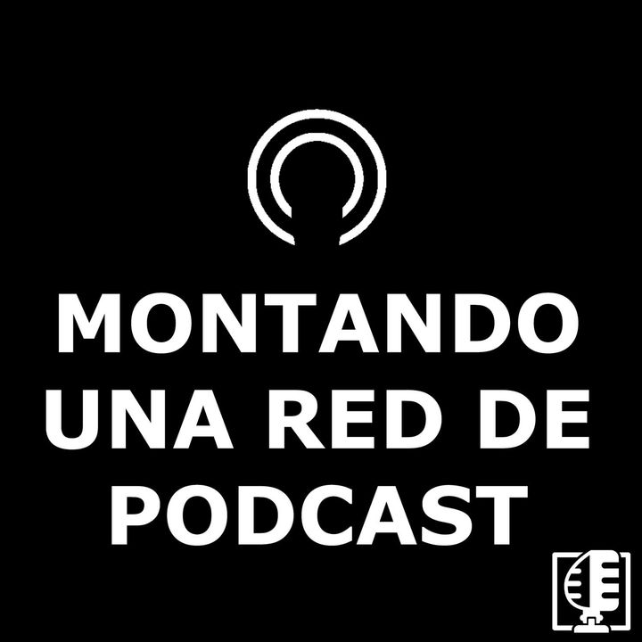 Programa 0: Presentación | Montando una Red de Podcast #0