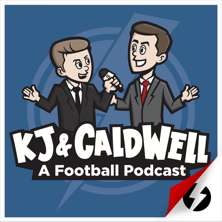 KJ & Caldwell: A Football Podcast