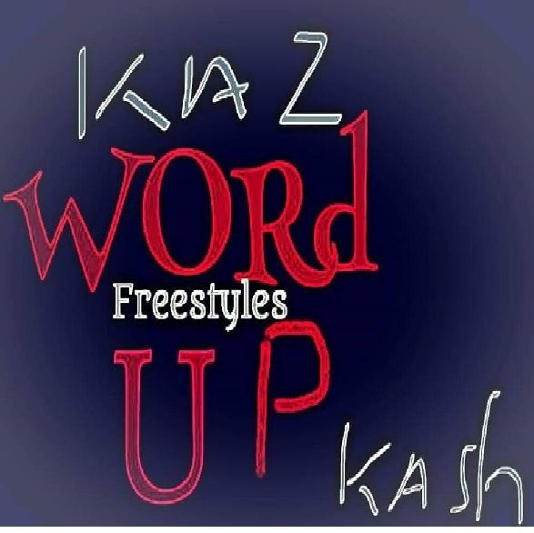 Kaz Kash Word Up Freestyles Album
