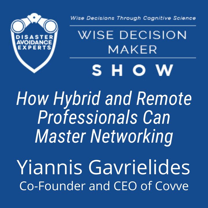 #160: How Hybrid and Remote Professionals Can Master Networking: Yiannis Gavrielides of Covve