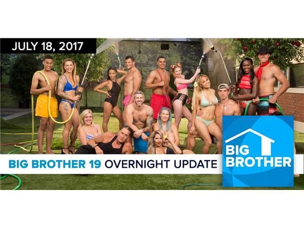 Big Brother 19 | Overnight Update Podcast | July 18, 2017