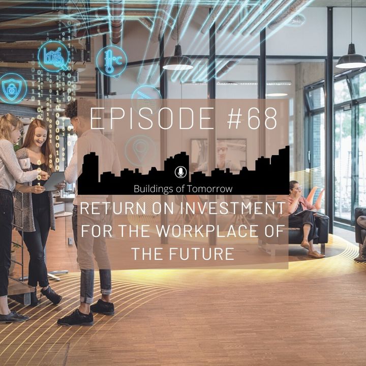 #68 Return on Investment for the Future of the Workplace