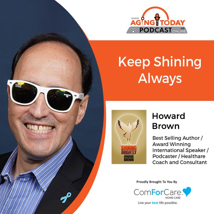 1/23/23: Howard Brown with Shining Brightly | Keep Shining Always | Aging Today with Mark Turnbull from ComForCare Portland