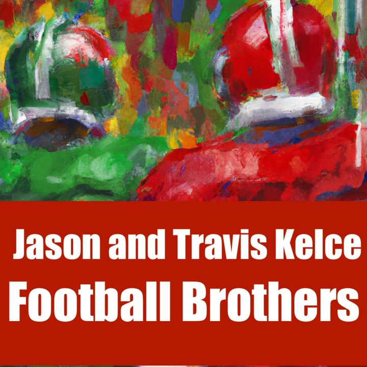 Jason and Travis Kelce-Football Brothers