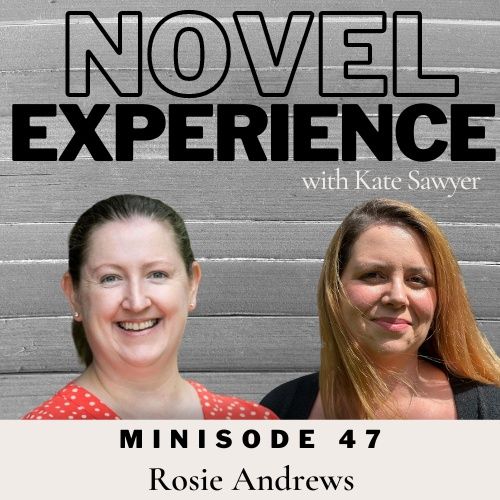 Minisode 47 - Rosie Andrews - getting unstuck in your writing
