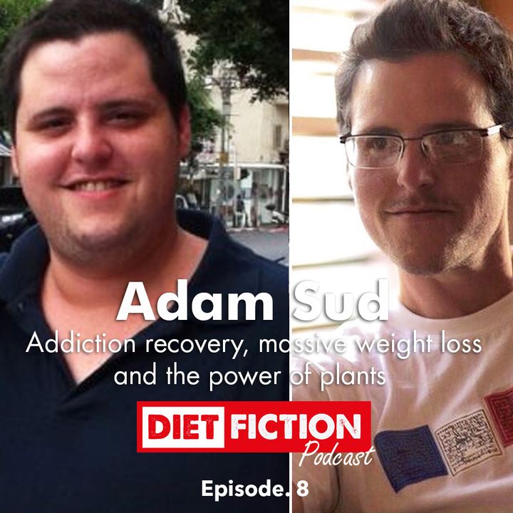 Adam Sud, addiction recovery, weight loss and the power of plants