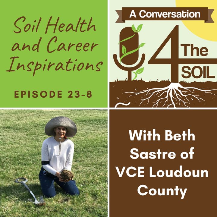 Episode 23 - 8: Soil Health and Career Inspirations with Beth Sastre of VCE Loudoun County