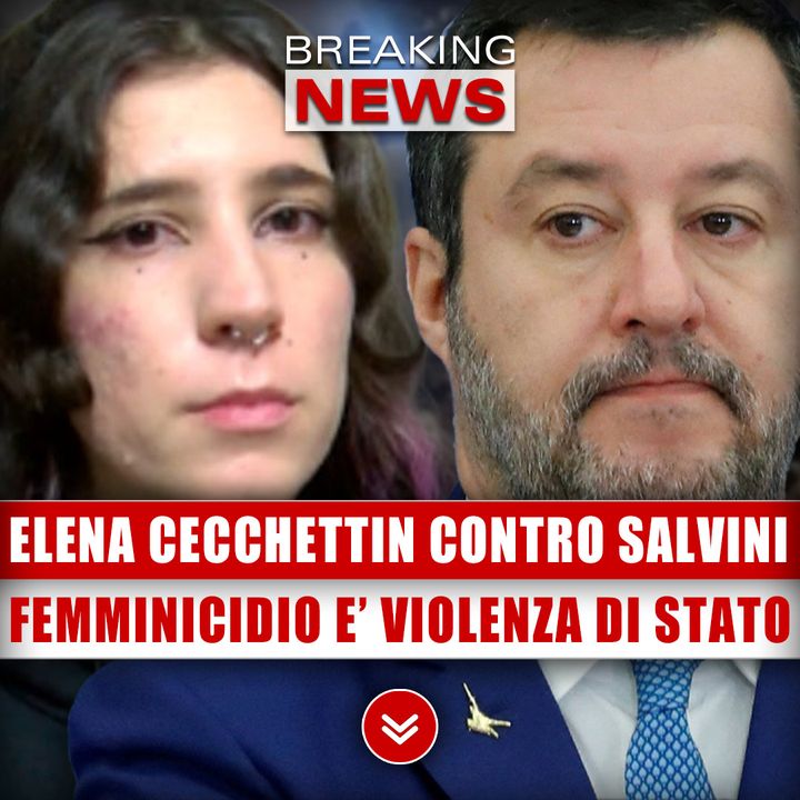 La Sorella Di Giulia Cecchettin: Le Pesanti Parole Su Salvini!
