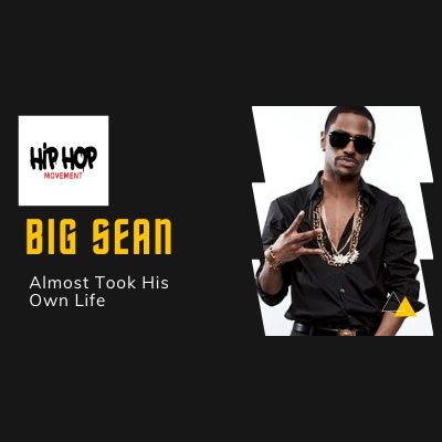 Episode 46 - Big Sean Almost Took His Own Life Contemplating Suicide, Hip Hop News