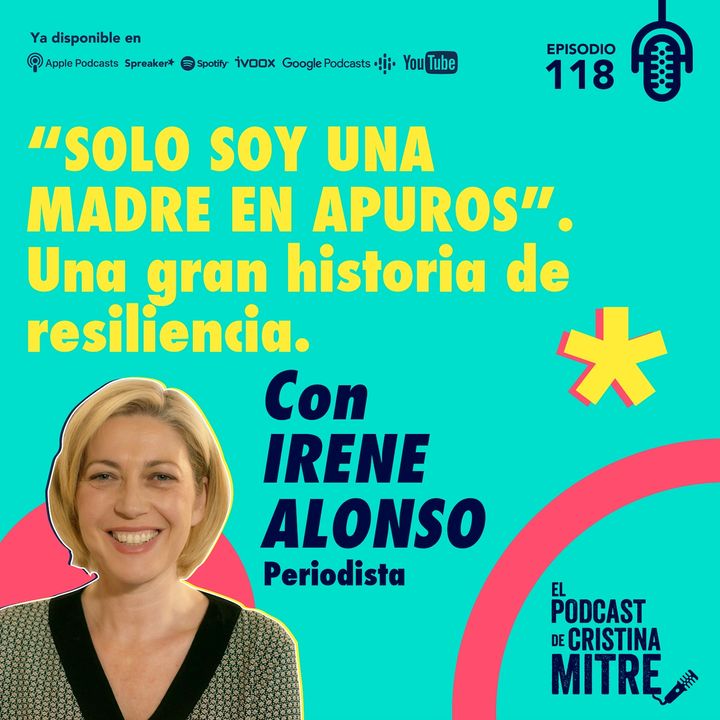 "Solo soy una madre en apuros". Una gran historia de resiliencia, con Irene Alonso. Episodio 118