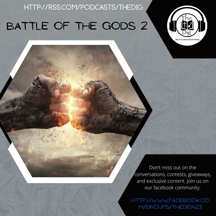 Battle of the Gods (Part 2) - The Dig Bible Podcast