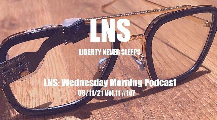 LNS: Wednesday Morning Podcast 08/11/21 Vol.11 #147
