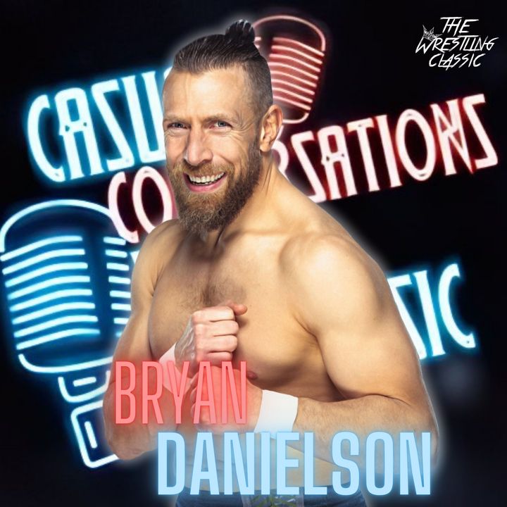 37. Bryan Danielson - Casual Conversations