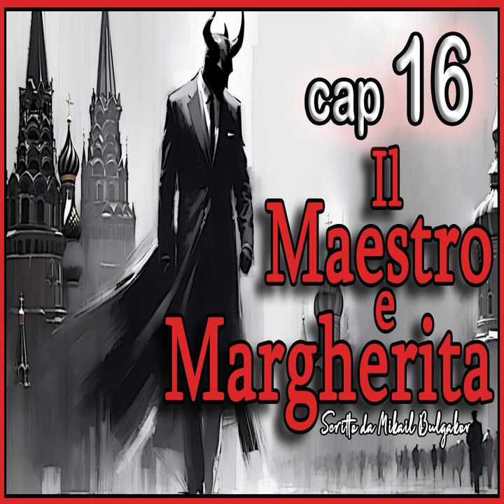 Michail Bulgakov - Audiolibro Il Maestro e Margherita - Libro I - Capitolo 16