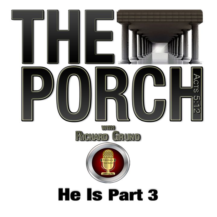 The Porch - He Is Part 3