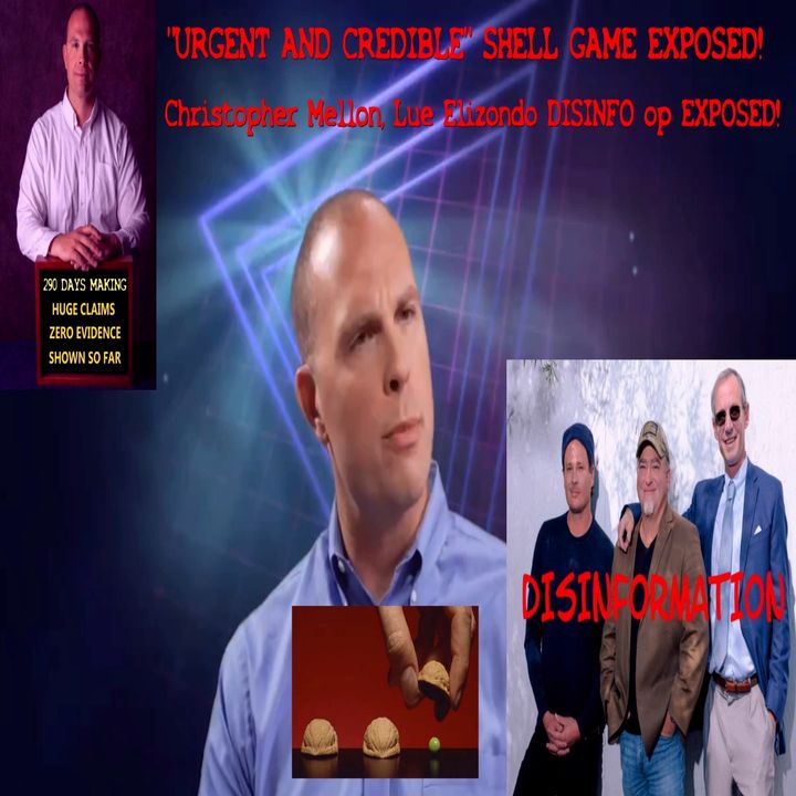 Dave Grusch, urgent and credible shell game EXPOSED!  Mellon, Elizondo DISINFO op EXPOSED!