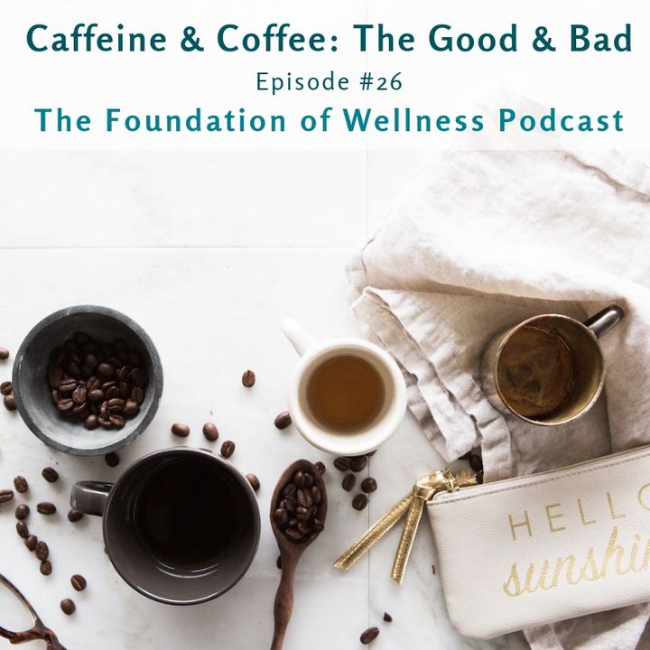 #26: Caffeine and Coffee, The Good & The Bad