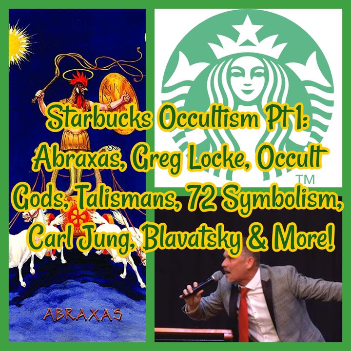 Starbucks Occultism Pt 1: Abraxas, Greg Locke, Occult Gods, Talismans, 72 Symbolism, Carl Jung, Blavatsky & More!
