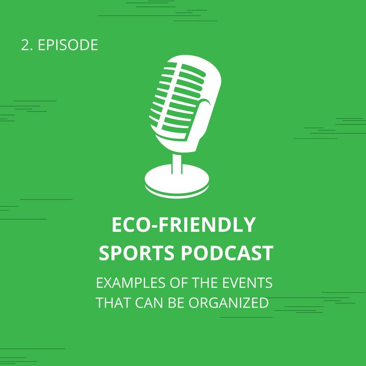 Eco-Friendly Sports Podcast: 2. Examples Of The Events That Can Be Organized