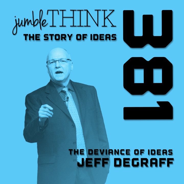 The Deviance of Ideas with Jeff DeGraff