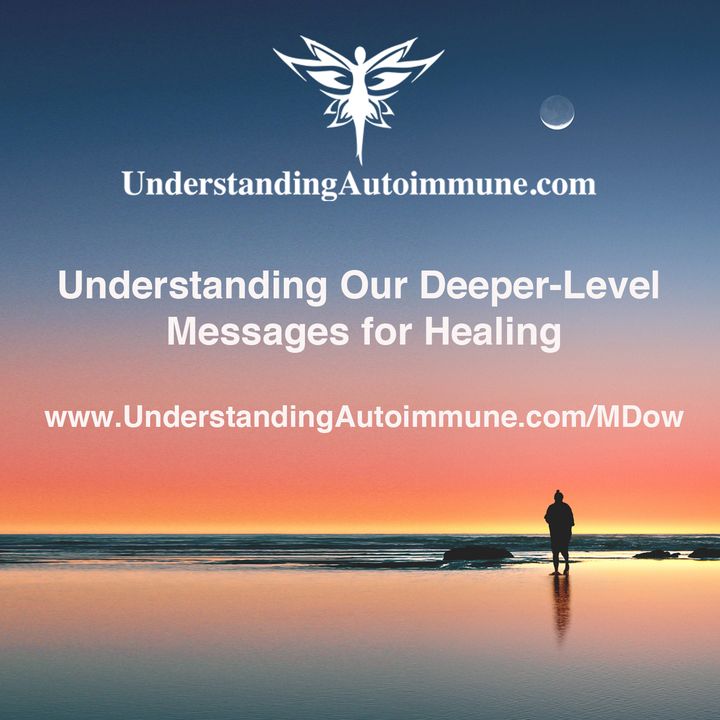 Understanding Our Deeper-Level Messages for Healing