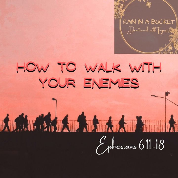 How to walk with your enemies