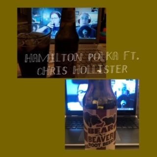 Bonus Episode: Hamilton Polka ft. Chris Hollister & Root Beer!