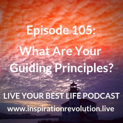 What Are Your Guiding Principles? Episode 105