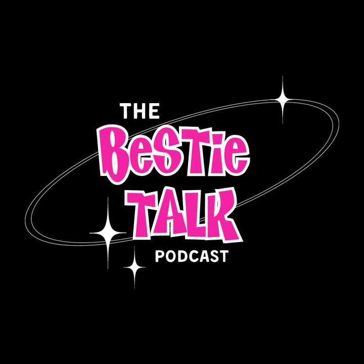 The Bestie Talk Podcast