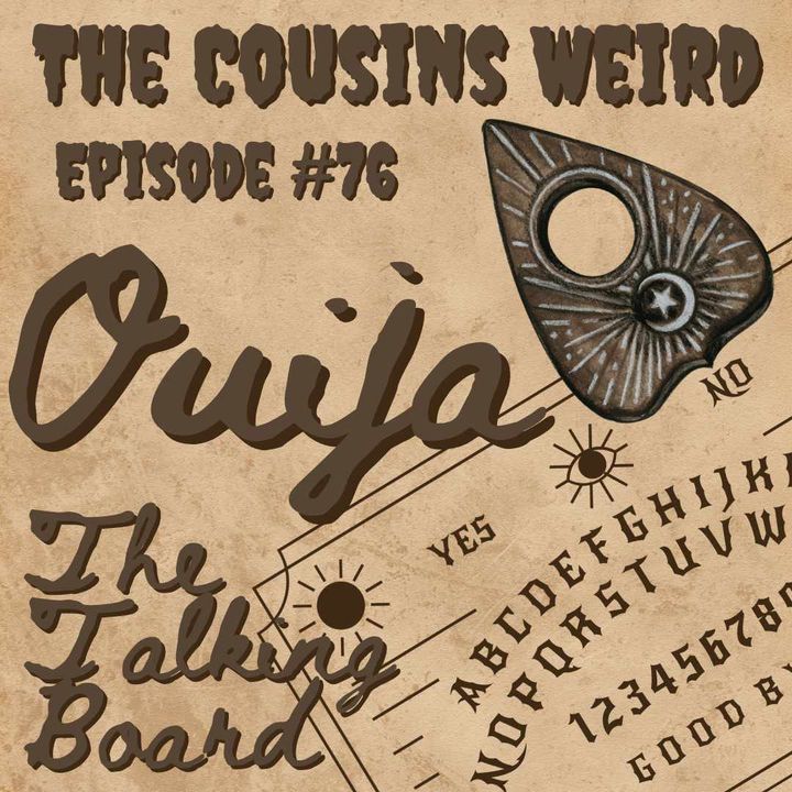 Episode #76 Ouija the Talking Board
