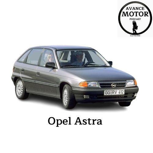 Avance Motor Podcast 1x23 Historia, Origen y Curiosidades del Opel Astra.
