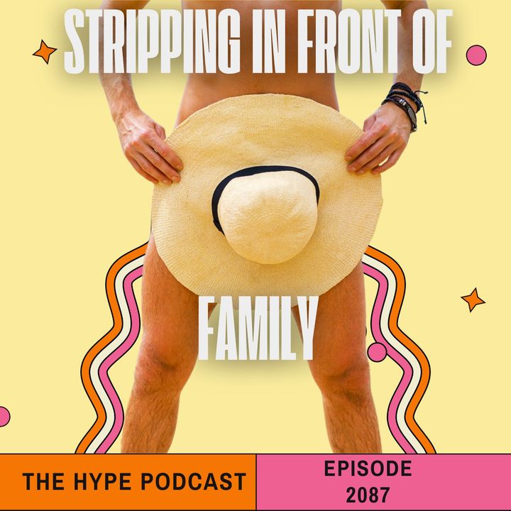 Episode 2087 Stripping in front of family