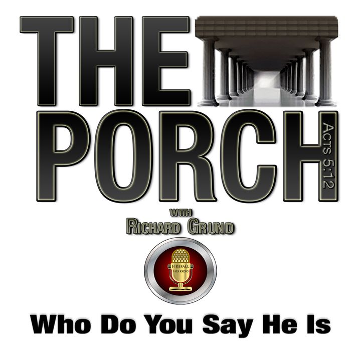 The Porch - Who Do You Say He Is