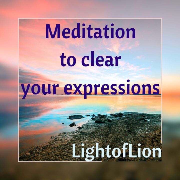 Meditation to clear your expressions