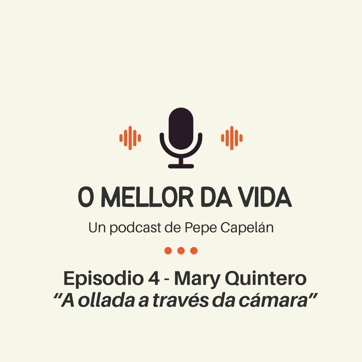 EP.04 - Mary Quintero - A ollada a través da cámara