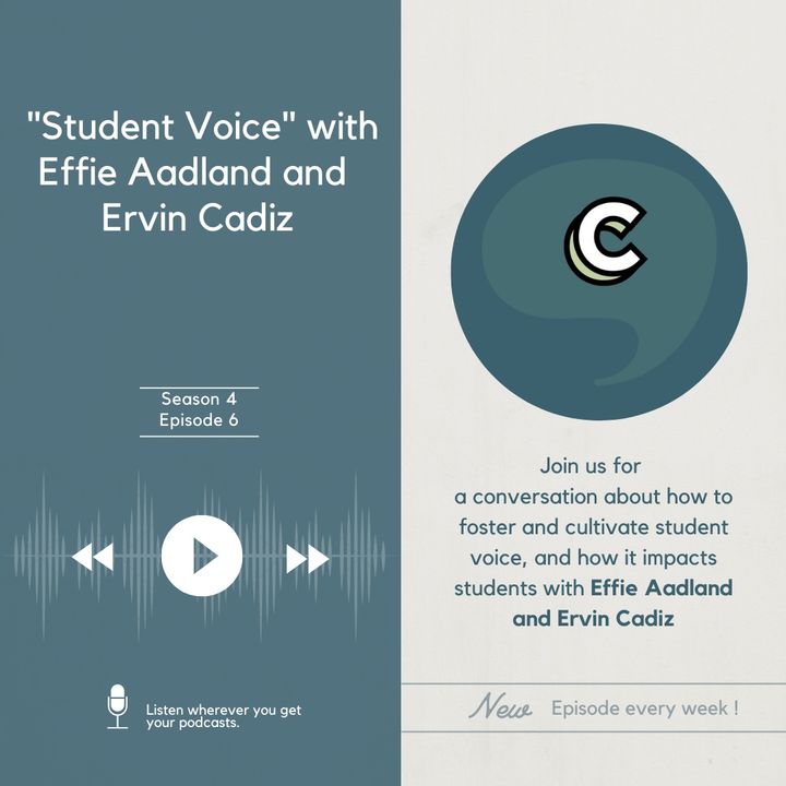 S4E06 - "Student Voice" with Effie Aadland and Ervin Cadiz