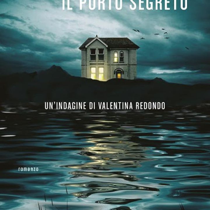 Il porto segreto. Un'indagine di Valentina Redondo