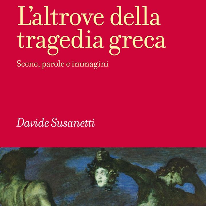 Davide Susanetti "L'altrove della tragedia greca"
