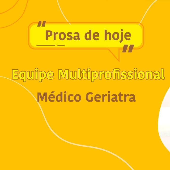 O papel do Médico Geriatra na Equipe Multiprofissional